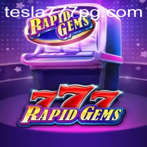 Descubra o Excitante Mundo de RapidGems777 com Tesla-pg777